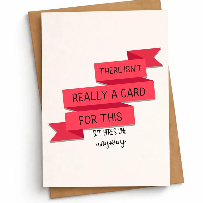 Funny Sympathy Card: There Isn’t Really a Card for This