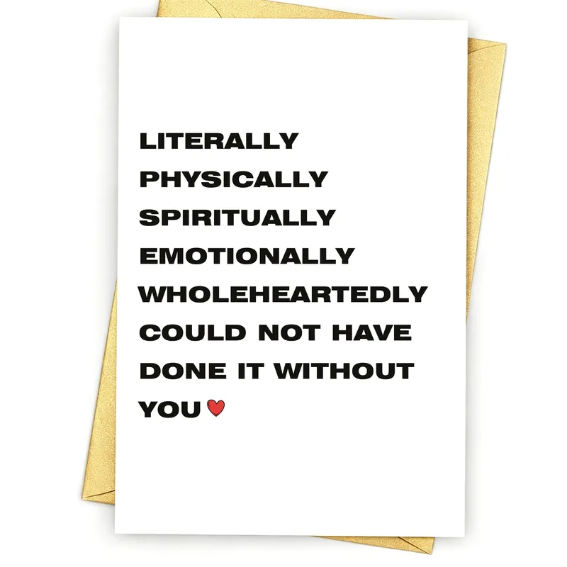 Wholeheartedly Thank You Card: Literally Could Not Have Done It