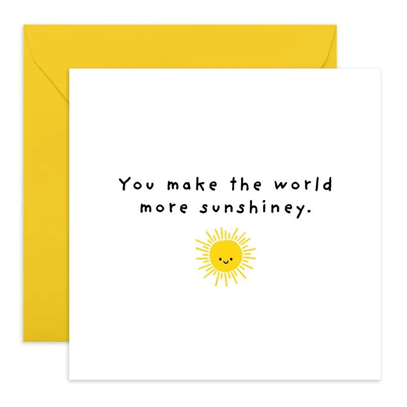 Yellow Sun Friendship Card: You Make The World More Sunshiney