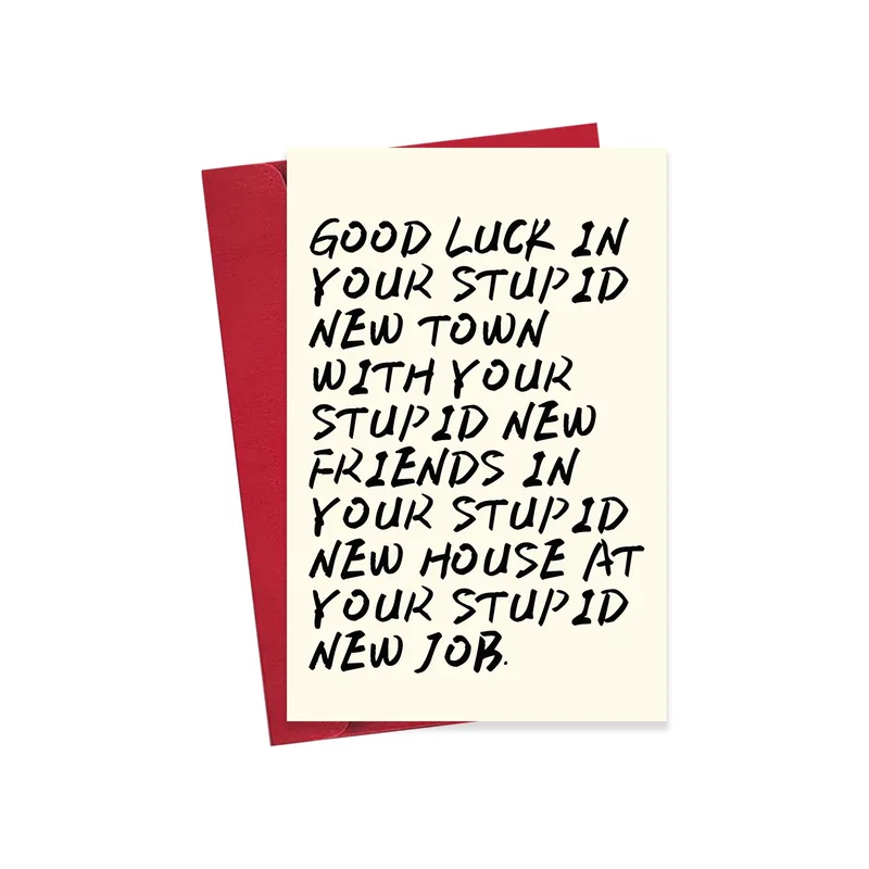 Good Luck In Your Stupid Card for a Big Move