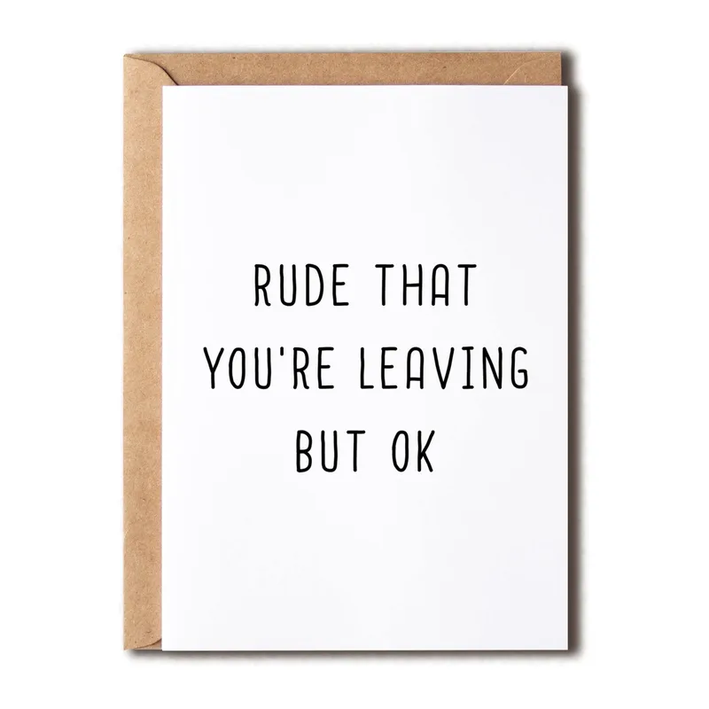 Minimal Black Text Card: Rude That You're Leaving But Ok