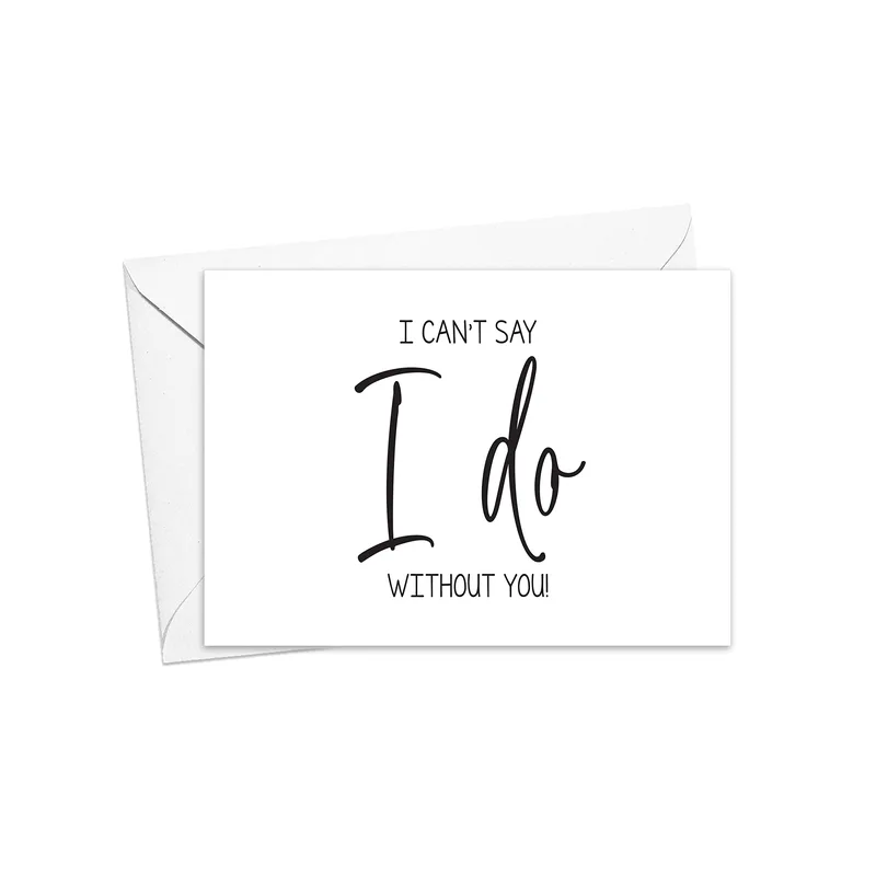 Minimal Script White Card: I Can't Say I Do Without You Proposal