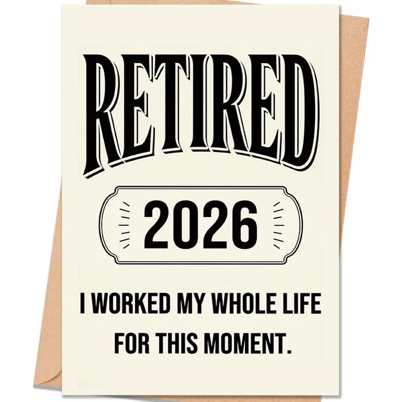 Worked My Whole Life Card: Retired 2026 Greeting