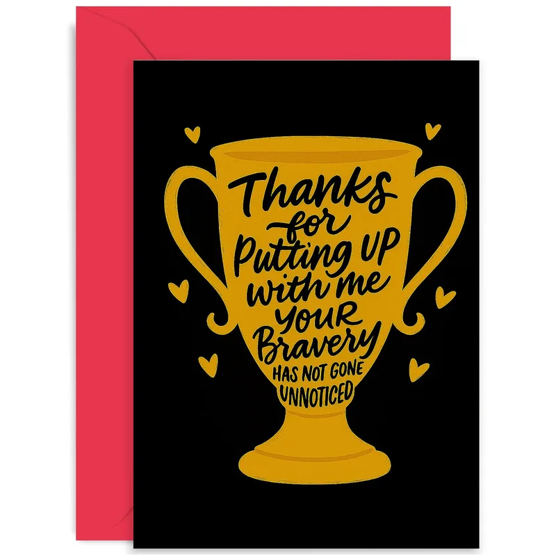 Putting Up with Me Card – Gold trophy cup reading Thanks for putting up with me – Greeting Card in black