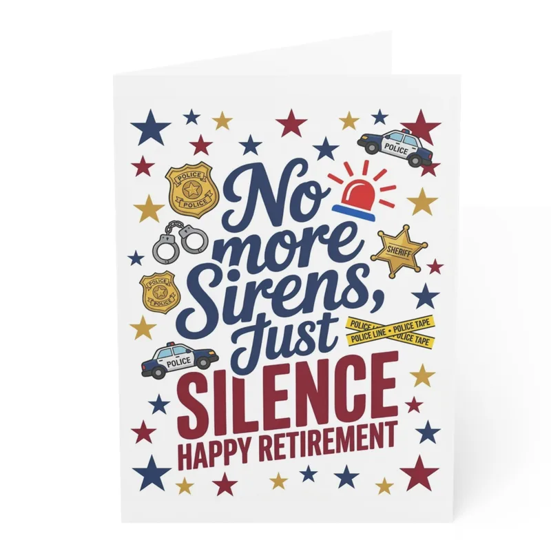 Happy Retirement Police Card: No More Sirens, Just Silence