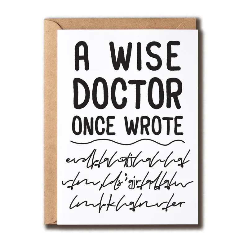 A Wise Doctor Once Card – Black bold text A WISE DOCTOR ONCE WROTE above scribbled handwriting – Greeting Card in black