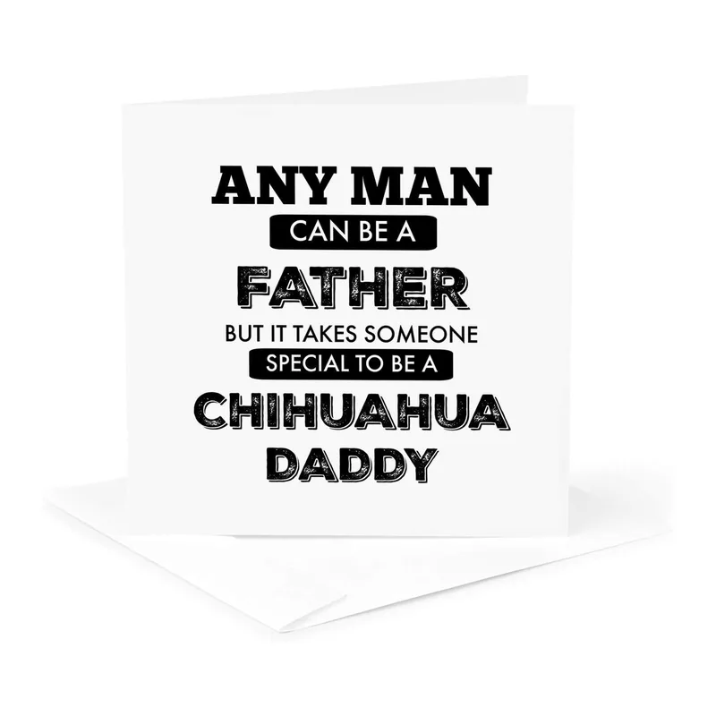 Someone Special Card: Chihuahua Daddy Greeting Card for Men