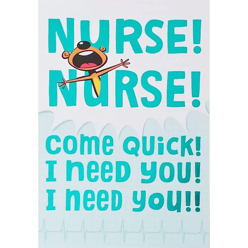 Funny Nurse Card: Come Quick, I Need You!