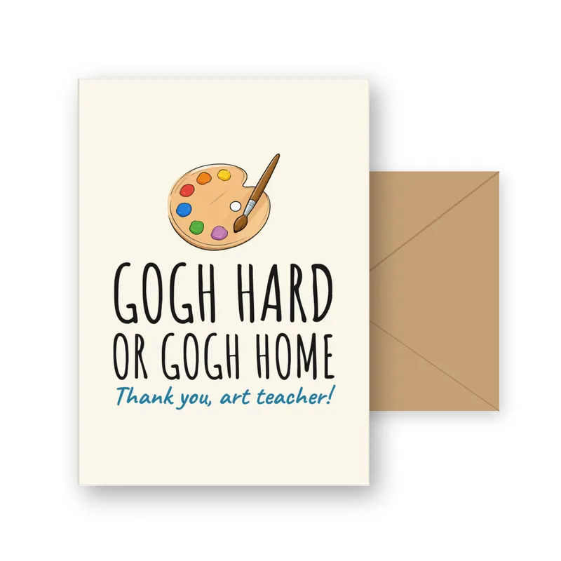 Teacher Thank You Card: Gogh Hard or Gogh Home