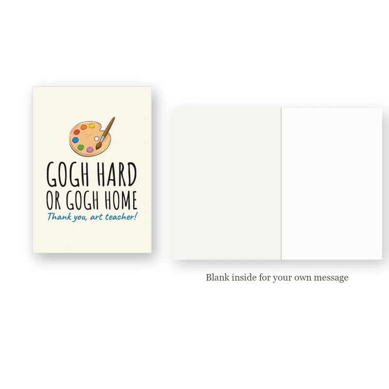 Teacher Thank You Card: Gogh Hard or Gogh Home – inside view