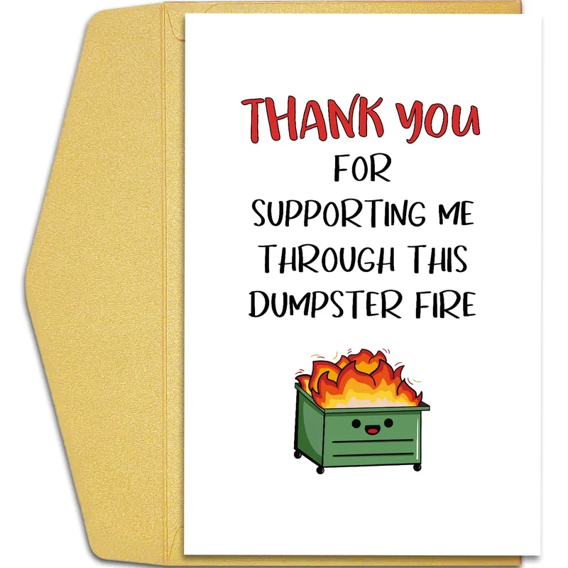 Thank You Supporting Me Card: A Dumpster Fire Thank You