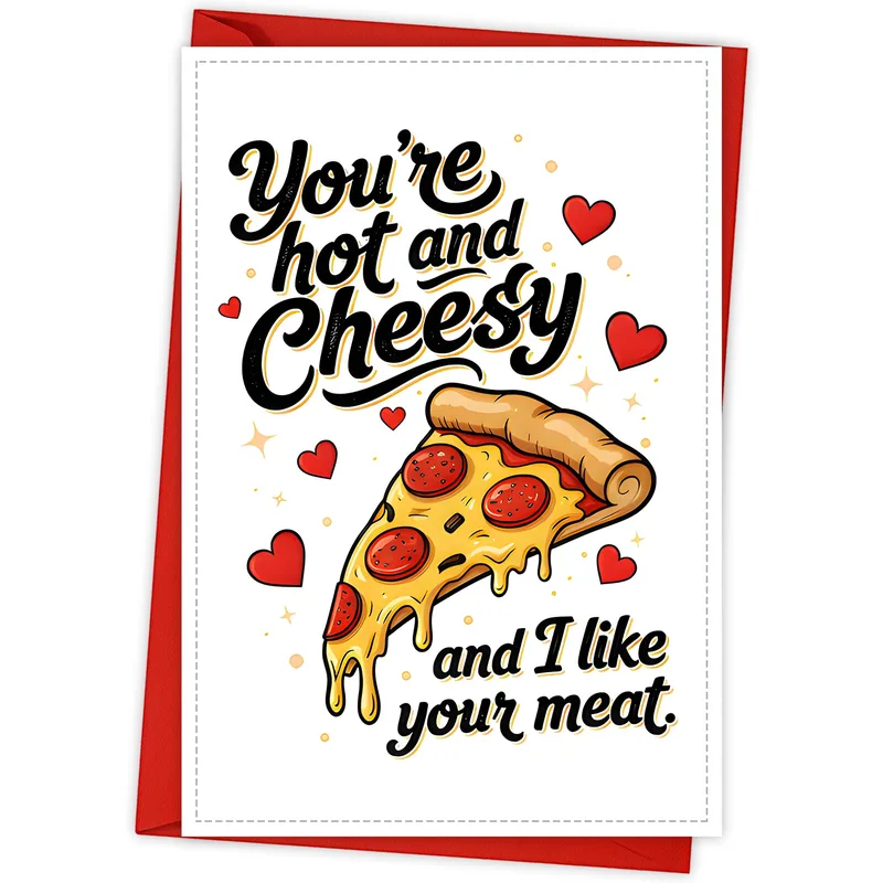 You're Hot and Cheesy Love Card: Pizza Slice Design