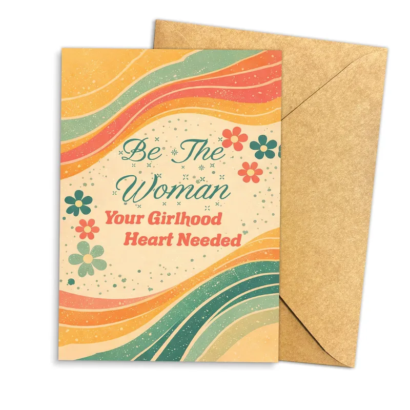 Empowering Woman Card: Be The Woman Your Girlhood Heart Needed