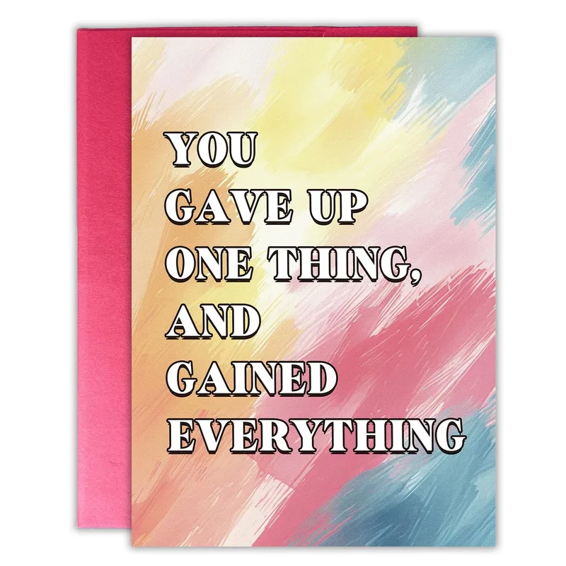 Sobriety Encouragement Card: You Gave Up One Thing