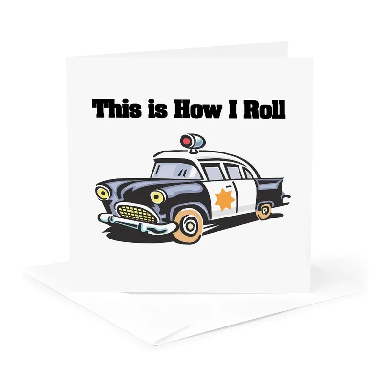 Police Car Card: This Is How I Roll Humor