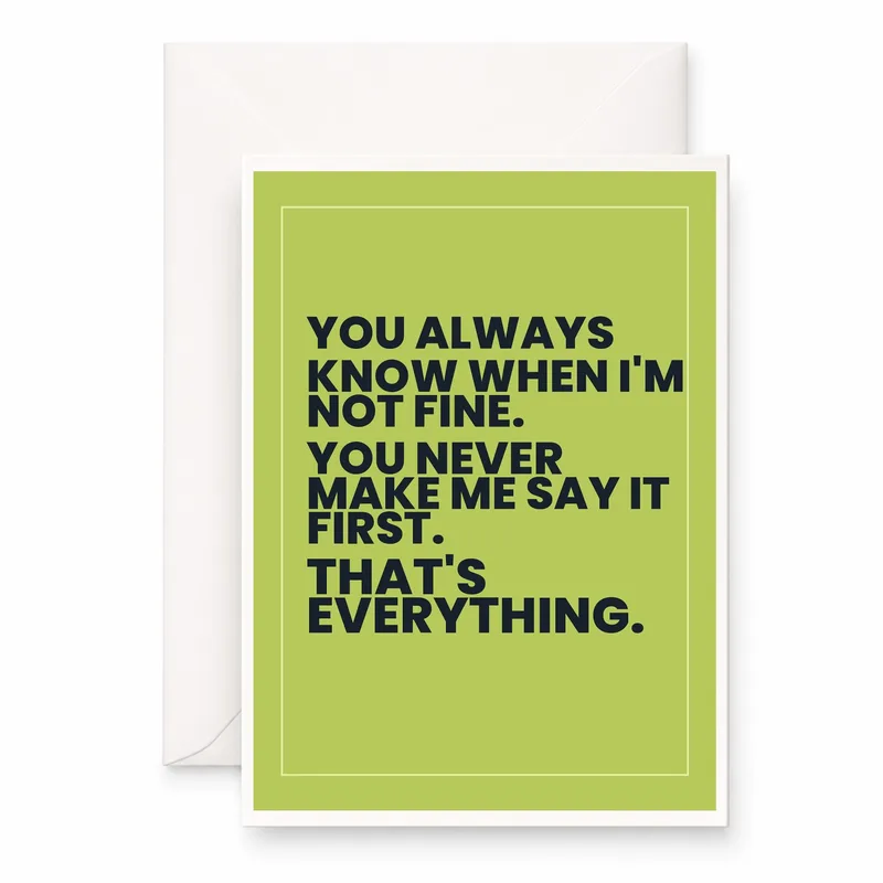 Know When I'm Not Fine Card for a Friend Who Gets It