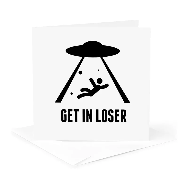 Alien Abduction Card: Get In Loser Greeting