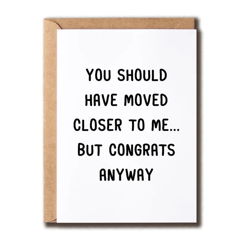 You Should Have Moved Card for a Housewarming Friend