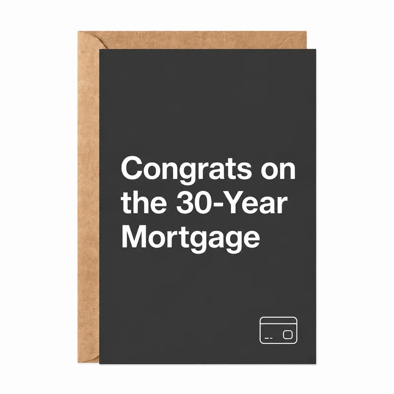 Dark Grey Card New Home Card featuring a witty 30-Year Mortgage joke