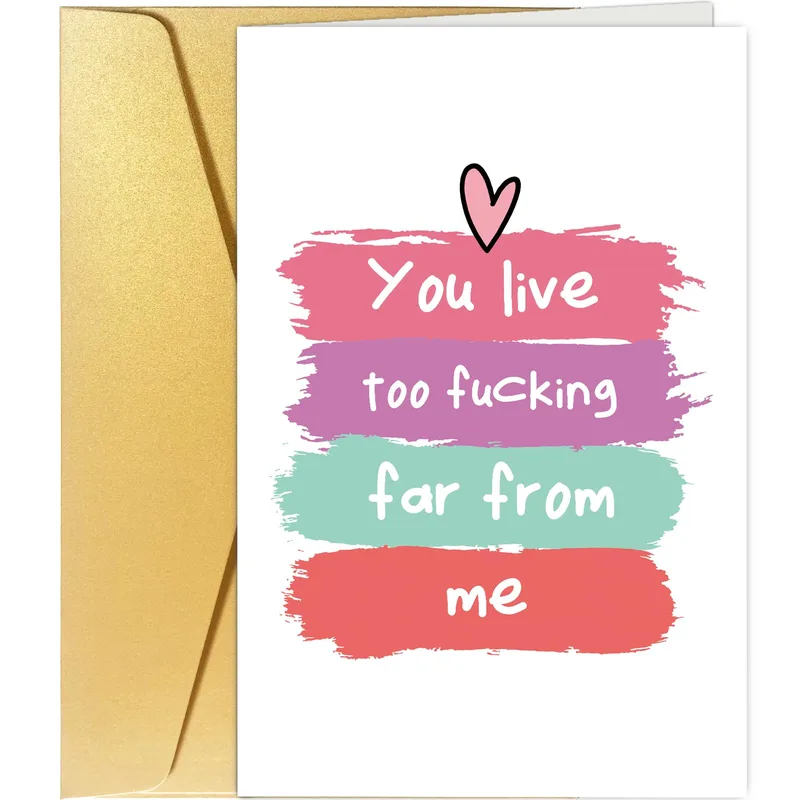 Long Distance Love Card: You Live Too Fucking Far From Me
