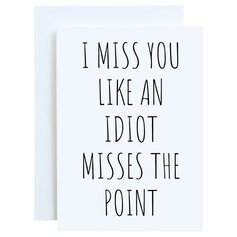 Miss You Like an Idiot Card for Someone You Adore