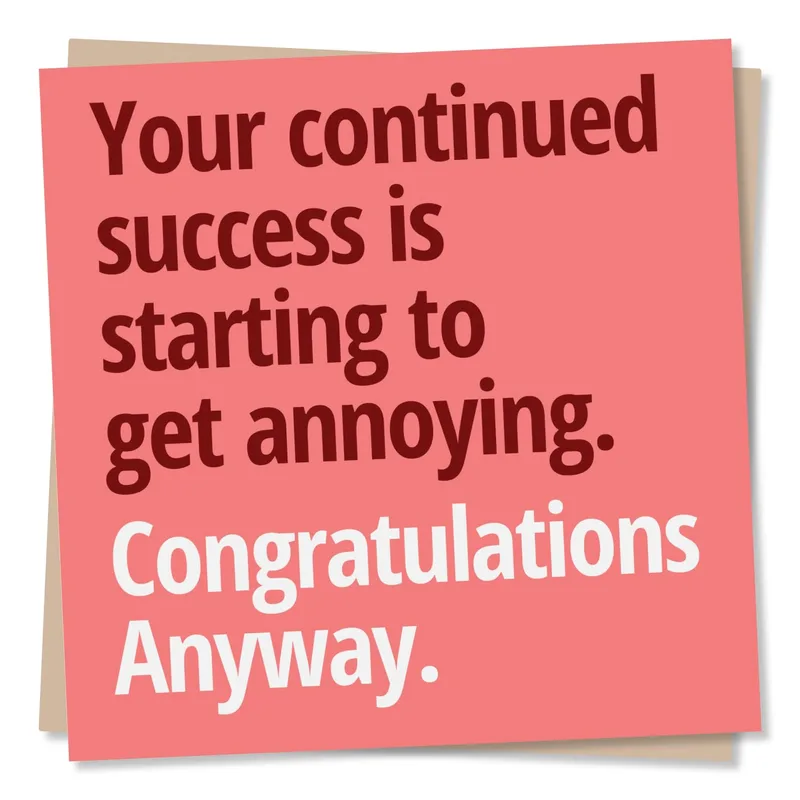 Your continued success Card: Congratulations, Annoyingly