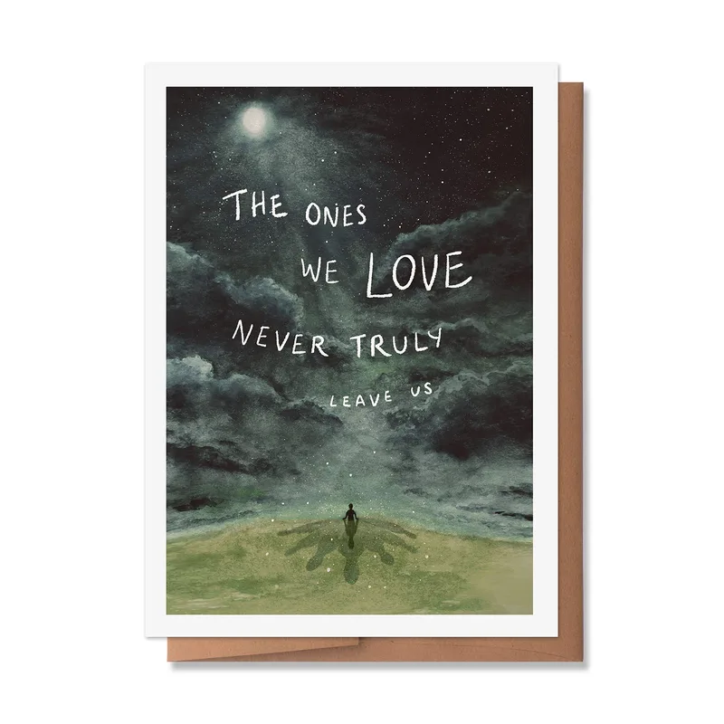 Memorial Sympathy Card: The Ones We Love Never Truly Leave Us