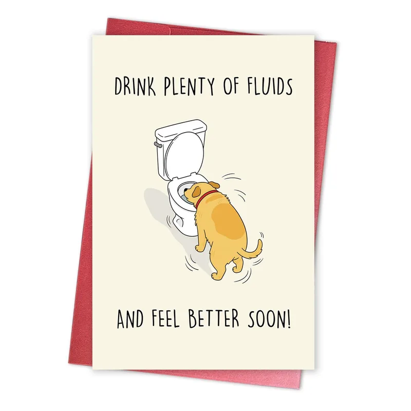 Drink Plenty of Fluids Card: A Funny Get Well Card with a Dog