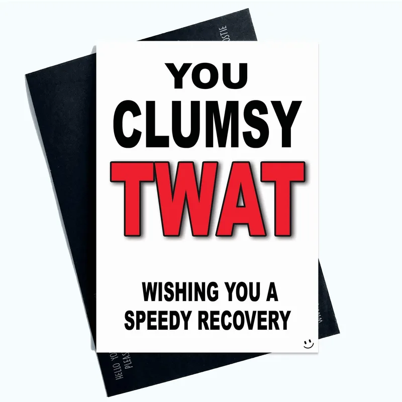 Clumsy Friend Card: Cheeky Get Well Soon Wishes